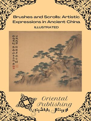 cover image of Brushes and Scrolls Artistic Expressions in Ancient China